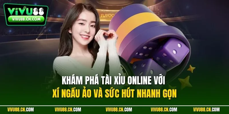 Khám phá tài xỉu online với xí ngầu ảo và sức hút nhanh gọn